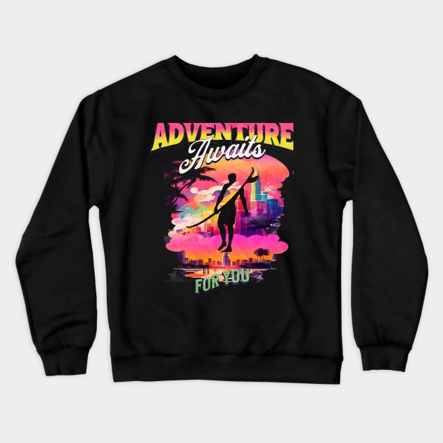 Adventure Awaits For You Surfing, Hello Summer Vintage Funny Surfer Riding Surf  Surfing Lover Gifts Crewneck Sweatshirt by Customo